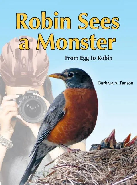 Robin Sees a Monster: From Egg to Robin - Hardcover