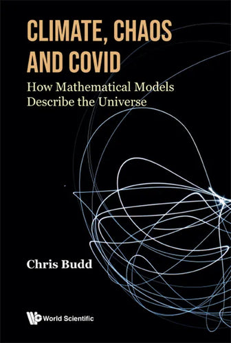 Climate, Chaos and Covid: How Mathematical Models Describe the Universe - Hardcover