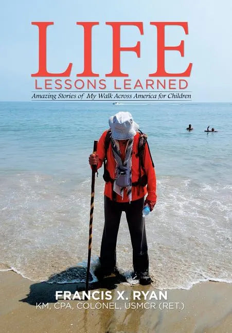 Life Lessons Learned: Amazing Stories of My Walk Across America for Children - Hardcover