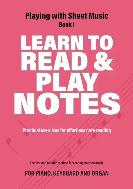 Learn to Read and Play Notes: Practical exercises for effortless note reading - Paperback