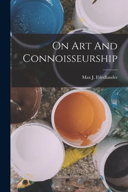 On Art And Connoisseurship - Paperback