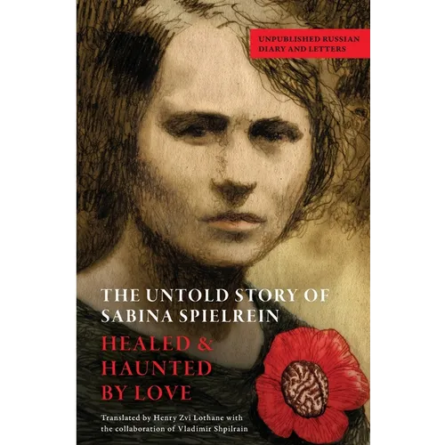 The Untold Story of Sabina Spielrein: Unpublished Russian Diary and Letters - Paperback