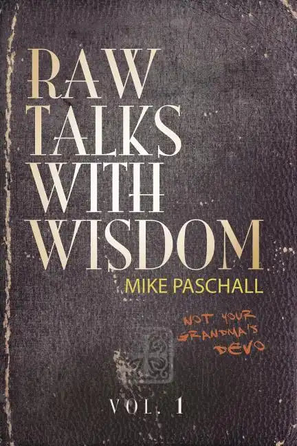 Raw Talks With Wisdom: Not Your Grandma's Devo - Volume 1 (January, February, March) - Paperback