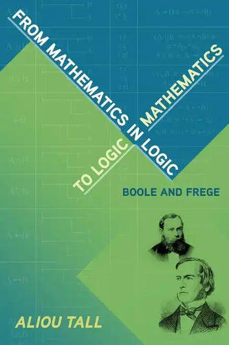 From Mathematics in Logic to Logic in Mathematics: Boole and Frege - Paperback