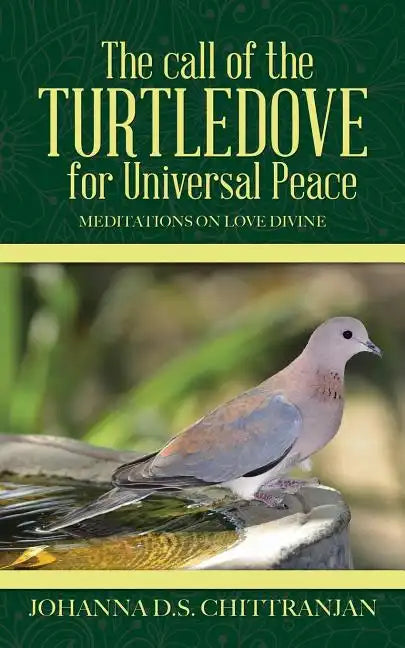 The call of the Turtledove for Universal Peace: Meditations on Love Divine - Paperback