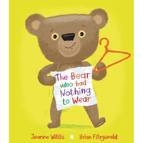 The Bear Who Had Nothing to Wear - Hardcover