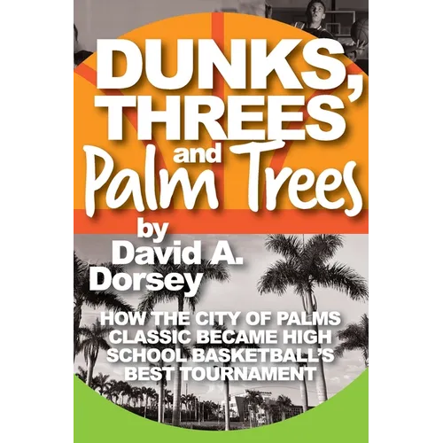 Dunks, Threes and Palm Trees - Paperback