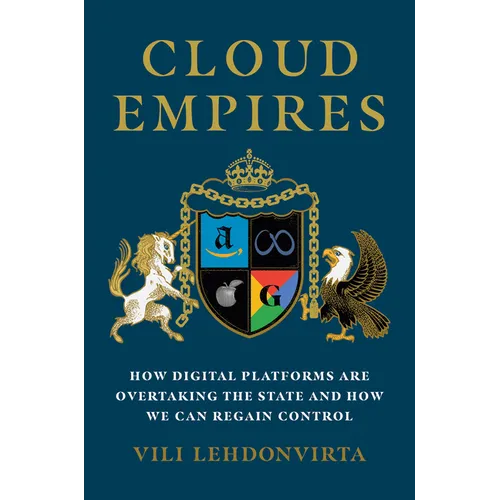 Cloud Empires: How Digital Platforms Are Overtaking the State and How We Can Regain Control - Paperback