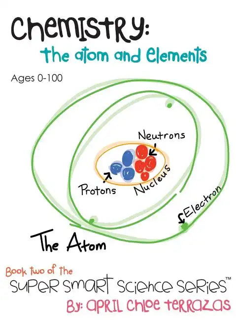 Chemistry: The Atom and Elements - Hardcover