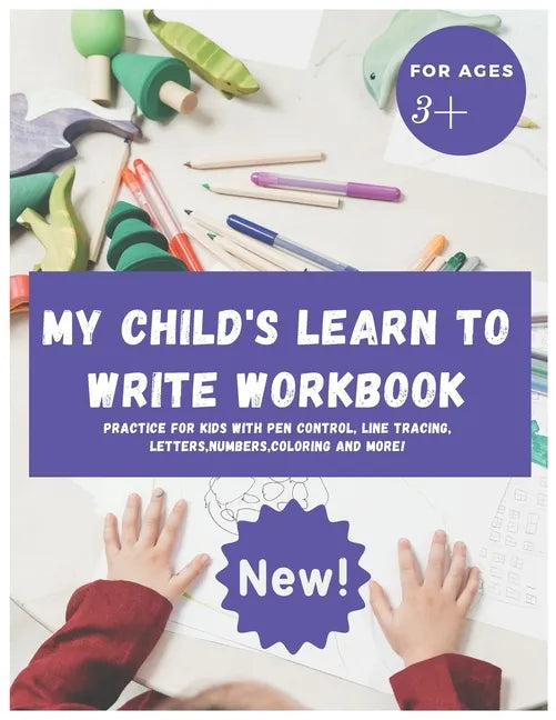 My Child's Learn to Write Workbook: Teach my 3-5 kid how to write and read letters and numbers (activity workbook for Toddler and Kindergarten ) - Paperback