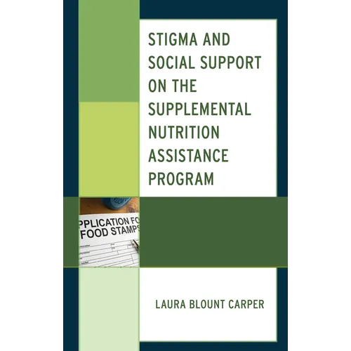 Stigma and Social Support on the Supplemental Nutrition Assistance Program - Paperback