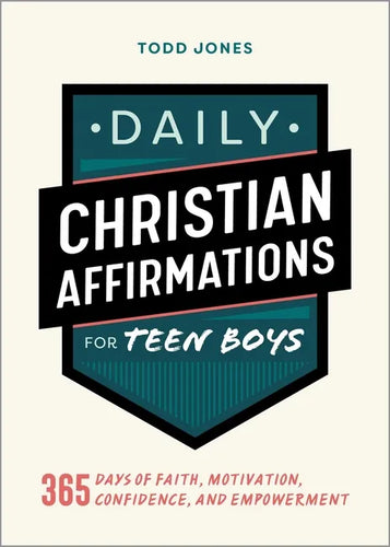 Daily Christian Affirmations for Teen Boys: 365 Days of Faith, Motivation, Confidence, and Empowerment - Paperback