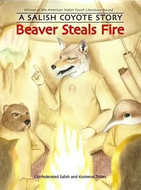 Beaver Steals Fire: A Salish Coyote Story - Paperback