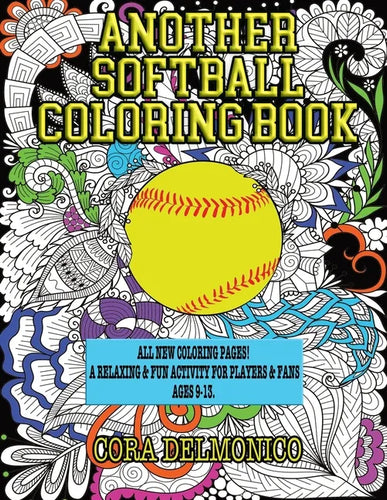 Another Softball Coloring Book: All New Coloring Pages! A relaxing and fun activity for players and fans ages 9 to 13 - Paperback