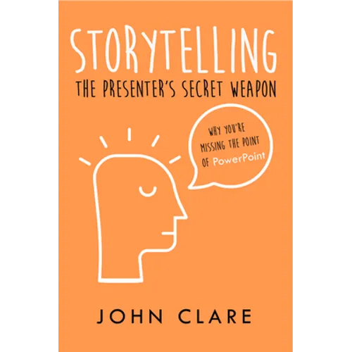 Storytelling: The Presenter's Secret Weapon - Paperback
