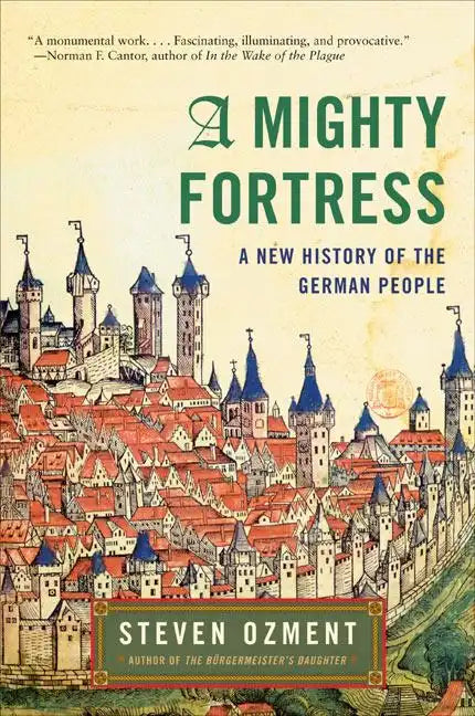 A Mighty Fortress: A New History of the German People - Paperback
