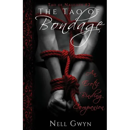 The Tao of Bondage: An Erotic Binding Companion - Paperback