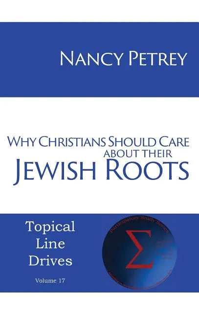 Why Christians Should Care about Their Jewish Roots - Hardcover