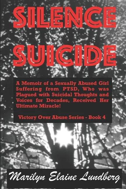 Silence Suicide: A Memoir of a Sexually Abused Girl Suffering from PTSD, Who was Plagued with Suicidal Thoughts and Voices for Decades, - Paperback