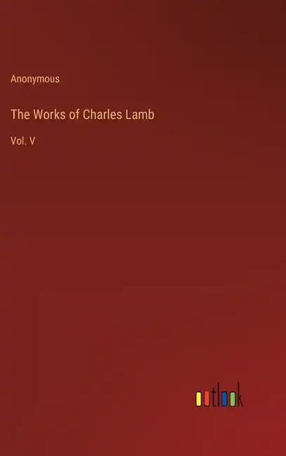 The Works of Charles Lamb: Vol. V - Hardcover