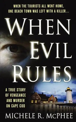 When Evil Rules: Vengeance and Murder on Cape Cod - Paperback