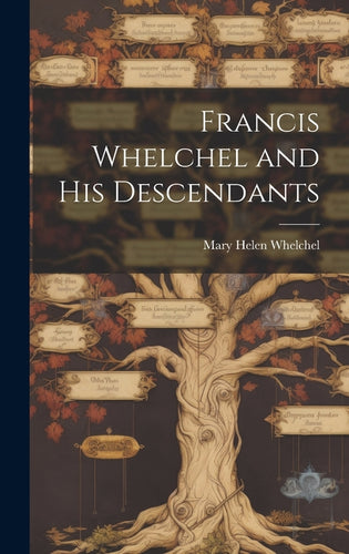 Francis Whelchel and His Descendants - Hardcover