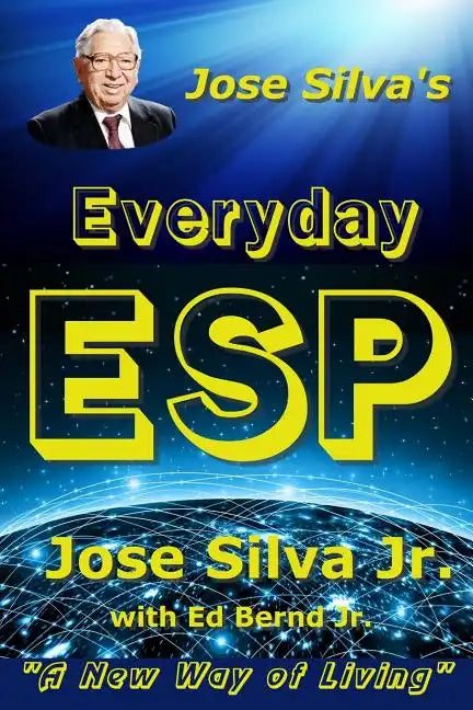 Jose Silva's Everyday ESP: A New Way of Living - Paperback