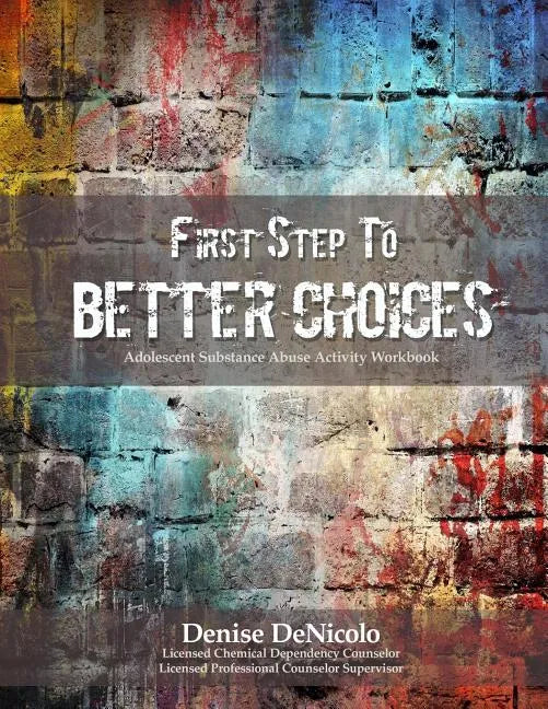 First Step to Better Choices: Adolescent Substance Abuse Activity Workbook - Paperback