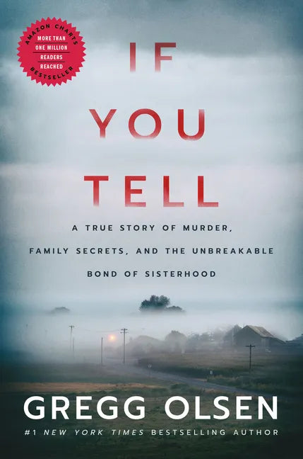 If You Tell: A True Story of Murder, Family Secrets, and the Unbreakable Bond of Sisterhood - Hardcover