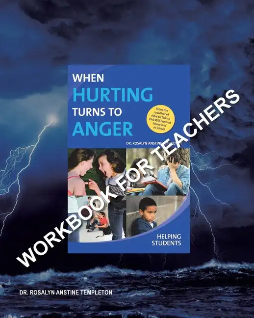 When Hurting Turns to Anger: HELPING STUDENTS: Workbook for Teachers - Paperback