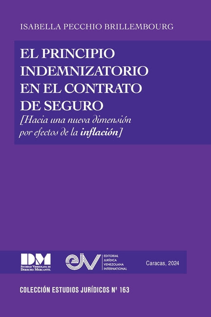 EL PRINCIPIO INDEMNIZATORIO EN EL CONTRATO DE SEGURO. Una nueva dimensi?n por efectos de la inflaci?n - Paperback