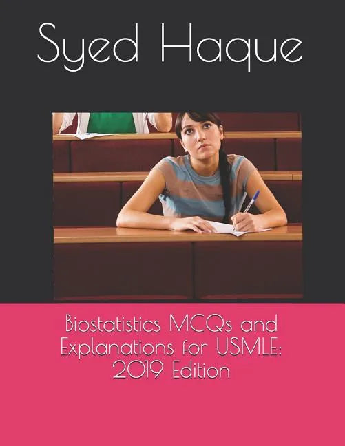 Biostatistics MCQs and Explanations for USMLE: 2019 Edition - Paperback