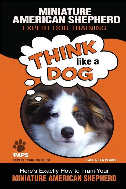 MINIATURE AMERICAN SHEPHERD Expert Dog Training: 