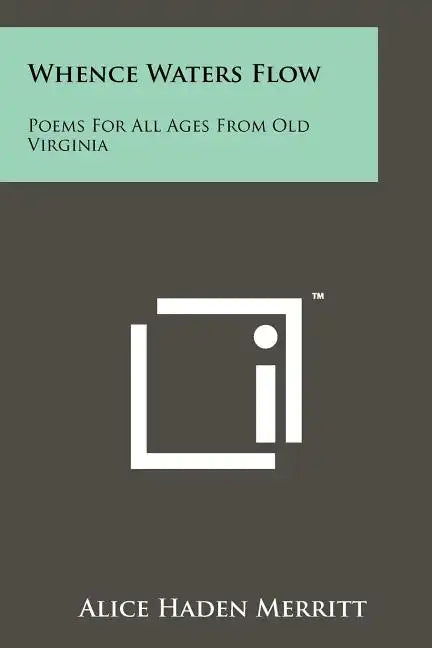 Whence Waters Flow: Poems For All Ages From Old Virginia - Paperback