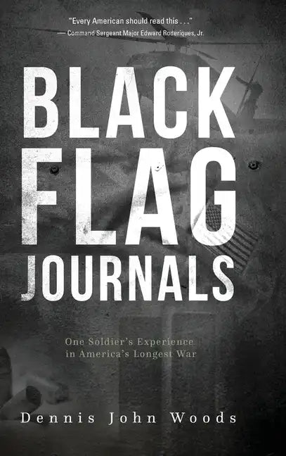 Black Flag Journals: One Soldier's Experience in America's Longest War - Hardcover