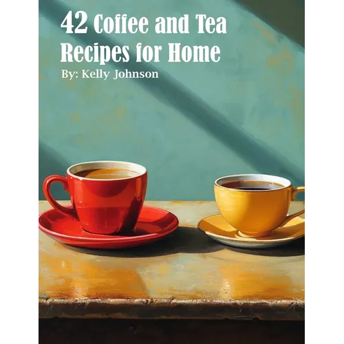 42 Coffee and Tea Recipes for Home - Paperback