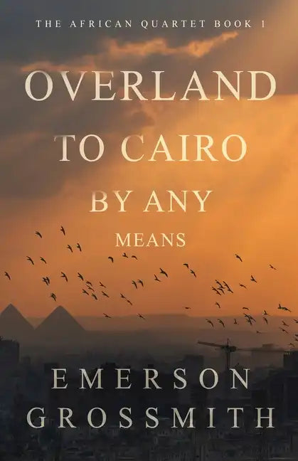 Overland To Cairo By Any Means - Paperback