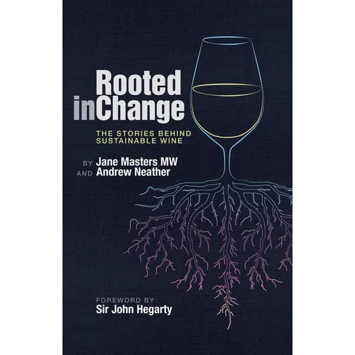 Rooted in Change: The Stories Behind Sustainable Wine - Hardcover