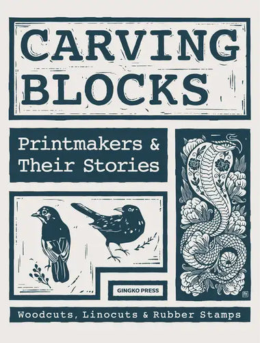 Carving Blocks: Printmakers and Their Stories - Hardcover