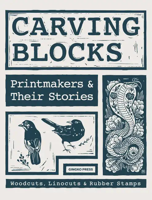 Carving Blocks: Printmakers and Their Stories - Hardcover