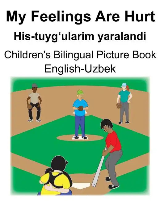 English-Uzbek My Feelings Are Hurt/His-tuyg'ularim yaralandi Children's Bilingual Picture Book - Paperback