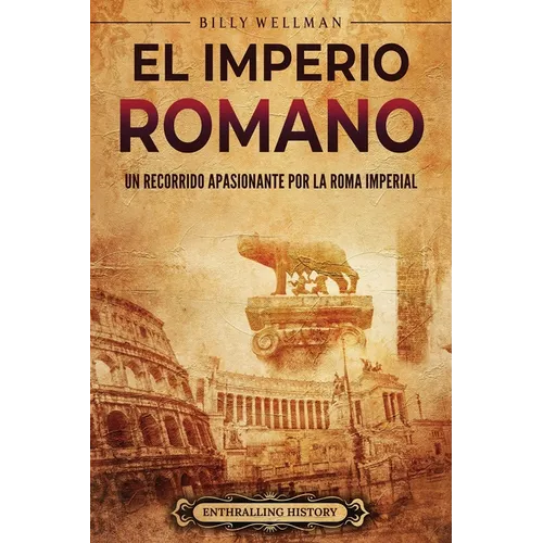 El Imperio romano: Un recorrido apasionante por la Roma imperial - Paperback