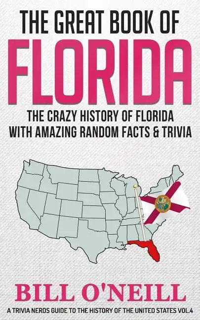 The Great Book of Florida: The Crazy History of Florida with Amazing Random Facts & Trivia - Paperback