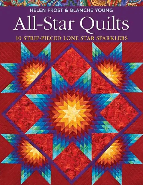All-Star Quilts- Print-On-Demand Edition: 10 Strip-Pieced Lone Star Sparklers - Paperback