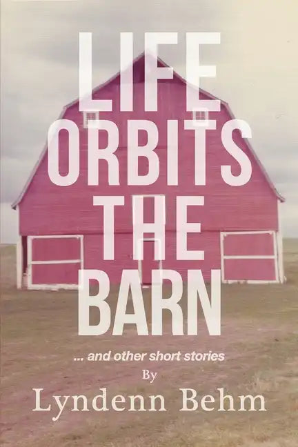 Life Orbits The Barn: ...and other short stories - Paperback