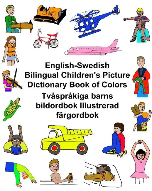 English-Swedish Bilingual Children's Picture Dictionary Book of Colors Tvåspråkiga barns bildordbok Illustrerad färgordbok - Paperback