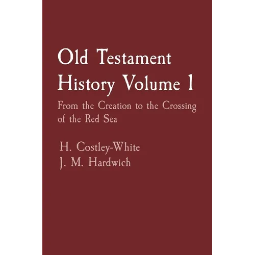 Old Testament History Volume 1: From the Creation to the Crossing of the Red Sea - Paperback