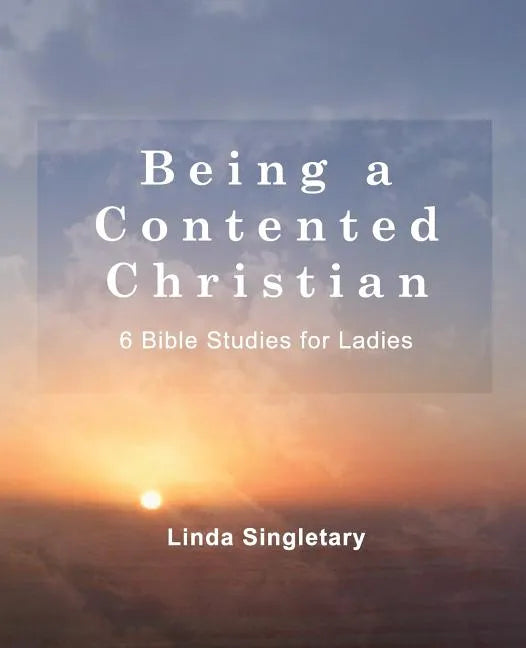 Being A Content Christian: 10 Bible Lessons For Ladies - Paperback