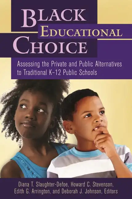 Black Educational Choice: Assessing the Private and Public Alternatives to Traditional Kâ 