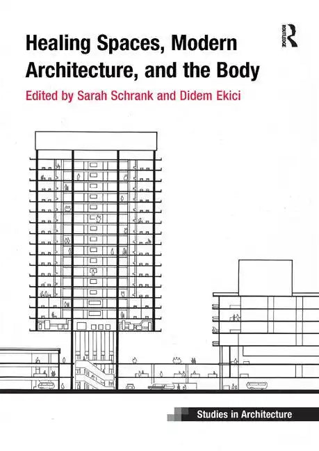 Healing Spaces, Modern Architecture, and the Body - Paperback
